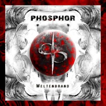Phosphor - Weltenbrand (2017) Album Info