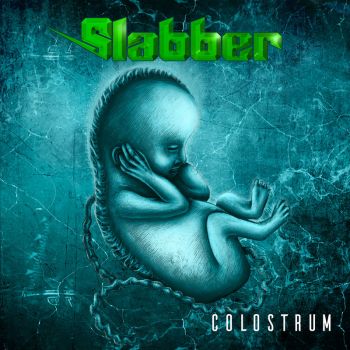 Slabber - Colostrum (2017) Album Info