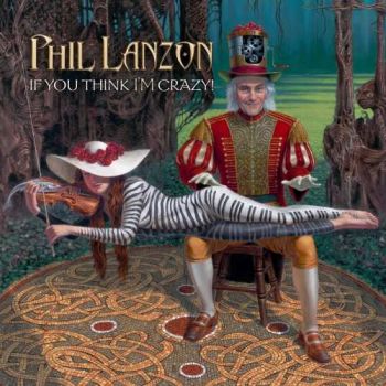Phil Lanzon - If You Think I'm Crazy! (2017) Album Info