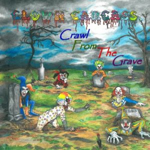 Clown Carcass  Crawl from the Grave (2017)
