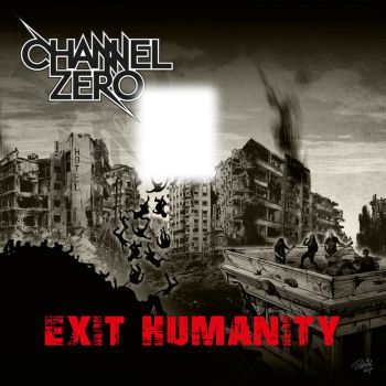 Channel Zero - Exit Humanity (2017) Album Info