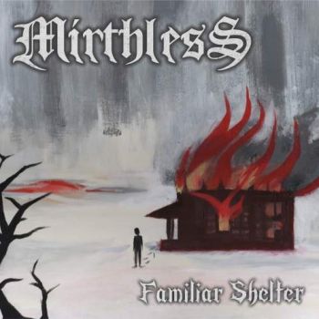 Mirthless - Familiar Shelter (2017) Album Info