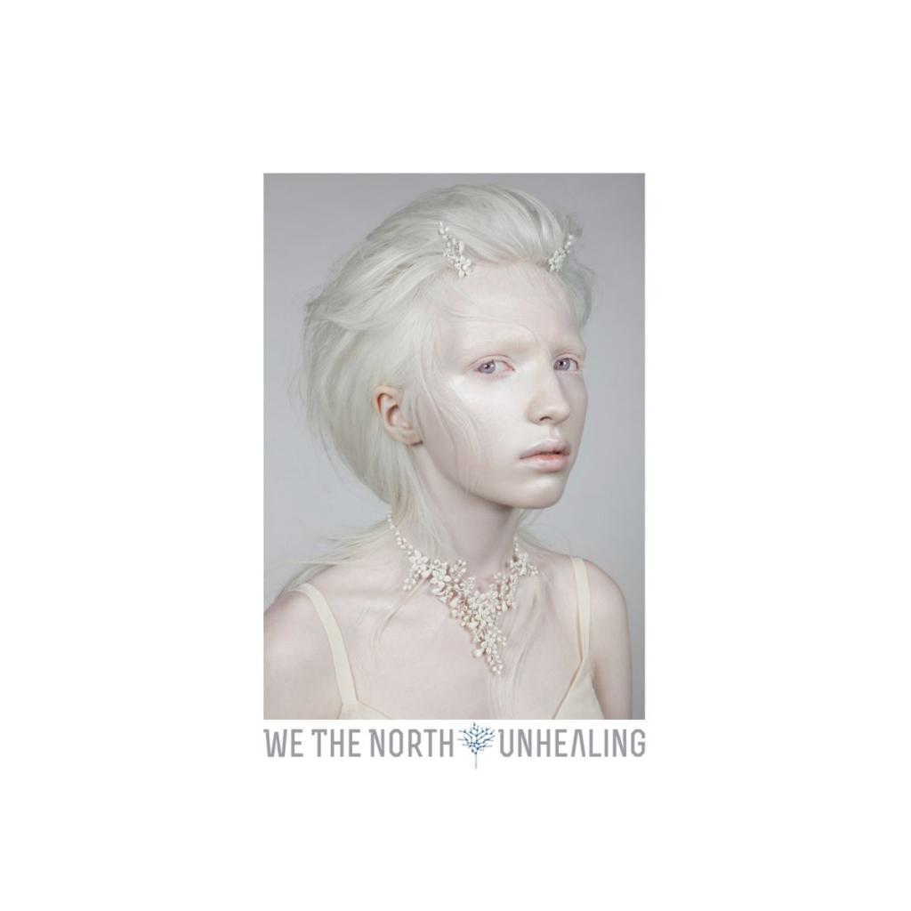 We The North - Unhealing (2017) Album Info