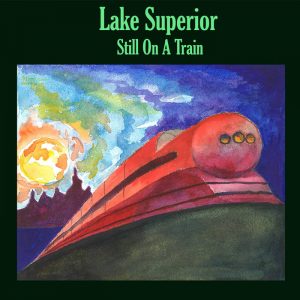 Lake Superior  Still On A Train (2017)