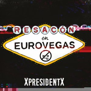 XpresidentX  Resac&#243;n en Eurovegas (2017)