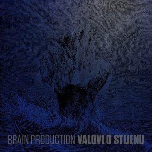 Brain Production  Valovi O Stijenu (2017)