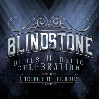 Blindstone - Blues-O-Delic Celebration (A Tribute To The Blues) (2017) Album Info