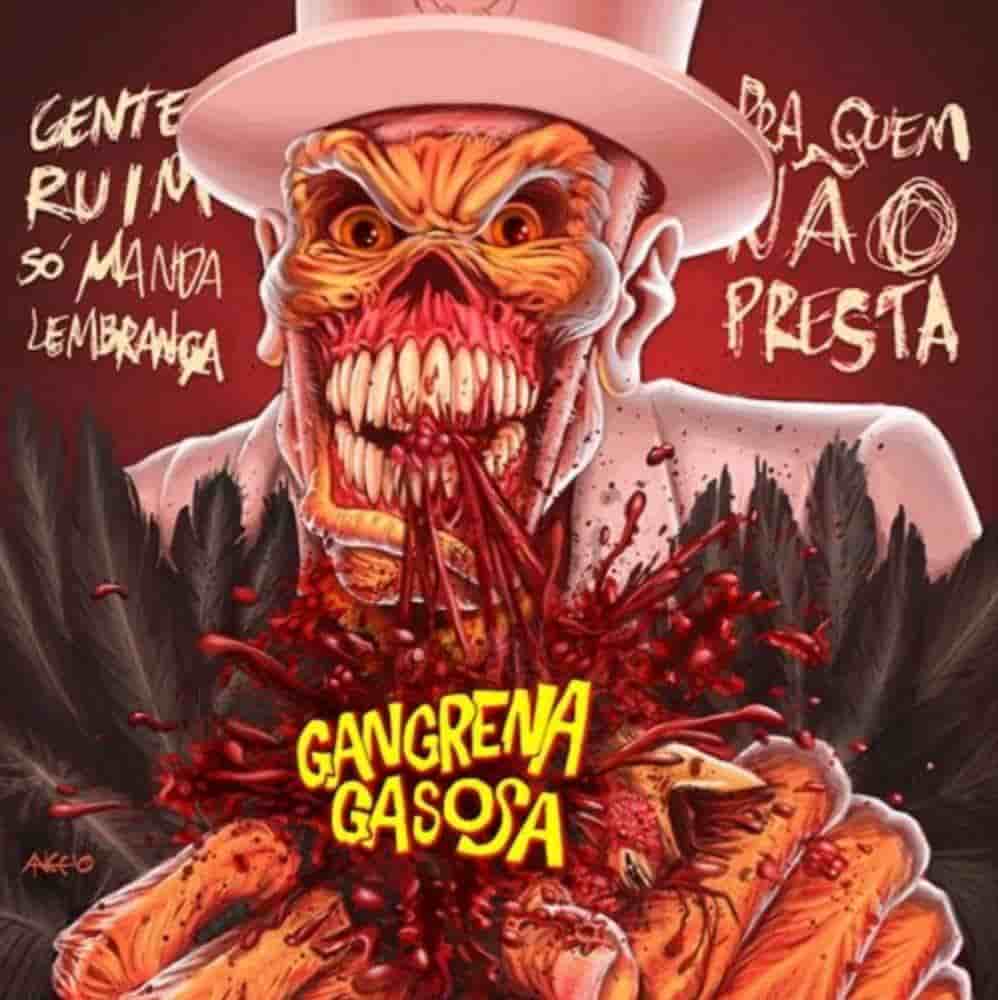 Gangrena Gasosa - Gente Ruim s&#243; manda Lembran&#231;a pra Quem N&#227;o Presta (2018) Album Info