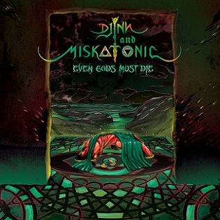 Djinn and Miskatonic - Even Gods Must Die (2018) Album Info