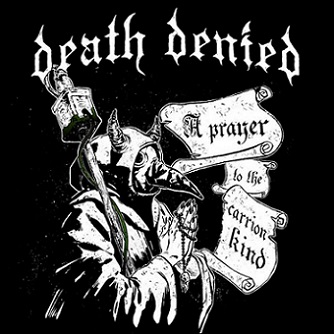 Death Denied - A Prayer to the Carrion Kind (2018) Album Info