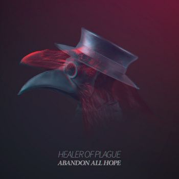 Healer of Plague - Abandon All Hope (2018) Album Info