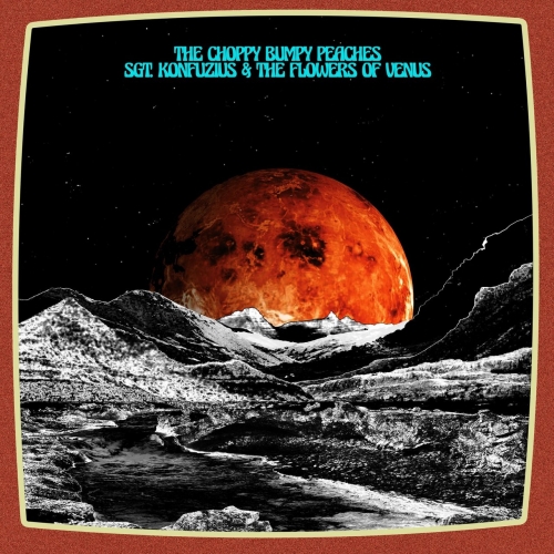 The Choppy Bumpy Peaches - Sgt. Konfuzius & the Flowers of Venus (2018) Album Info