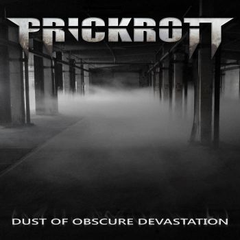 Prickrott - Dust Of Obscure Devastation (2018) Album Info