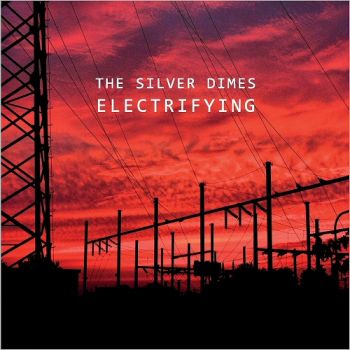 The Silver Dimes - Electrifying (2018) Album Info