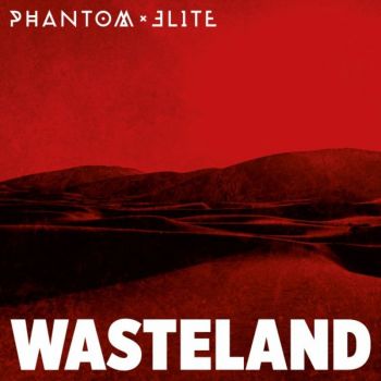 Phantom Elite - Wasteland (2018) Album Info