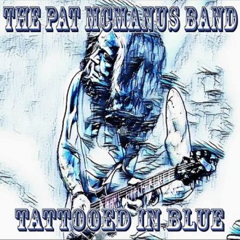 The Pat McManus Band - Tattooed In Blue (2018) Album Info