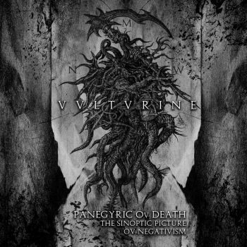 Vulturine - Panegyric Of Death - The Synoptic Picture Of Negativism (2018) Album Info