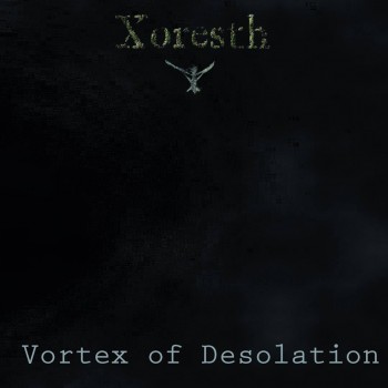 Xoresth - Vortex of Desolation (2018) Album Info