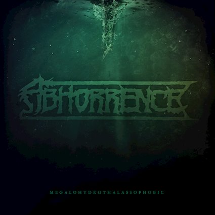 Abhorrence - Megalohydrothalassophobic (2018) Album Info