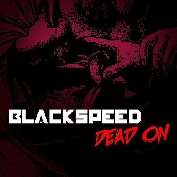 Blackspeed - DEAD ON (2018) Album Info