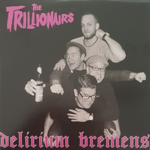 The Trillionairs - Delirium Bremens (2018) Album Info
