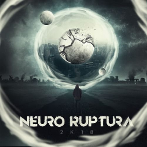Neuro Ruptura - 2k18 (2018) Album Info