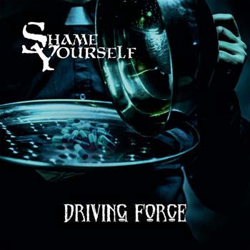 Shame Yourself - Driving Force (2018) Album Info