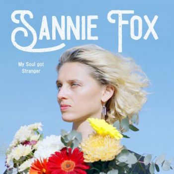 Sannie Fox - My Soul Got Stranger (2018) Album Info