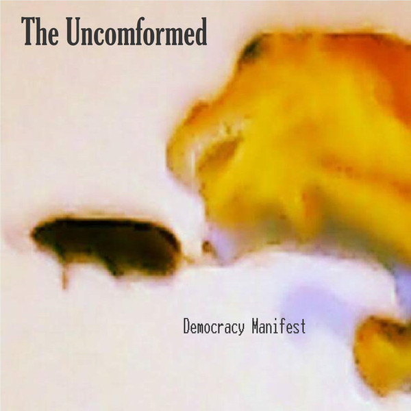 The Uncomformed - Democracy Manifest (2018)