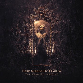 Dark Mirror ov Tragedy - The Lord ov Shadows (2018) Album Info