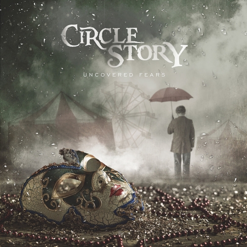 Circle Story - Uncovered Fears (2018) Album Info