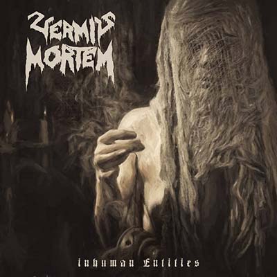 Vermis Mortem - Inhuman Entities (2018) Album Info