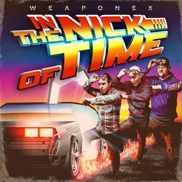 Weaponex - In the Nick of Time (2018) Album Info