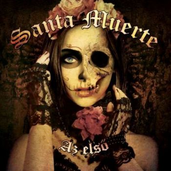 Santa Muerte - Az Elso (2018) Album Info