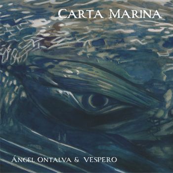 Angel Ontalva & Vespero - Carta Marina (2018) Album Info