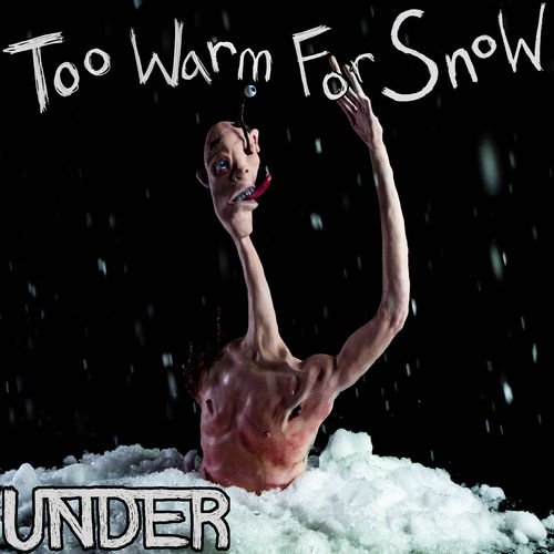 Under - Too Warm For Snow (2018) Album Info