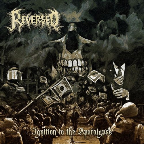 Reversed - Ignition To The Apocalypse (2018) Album Info