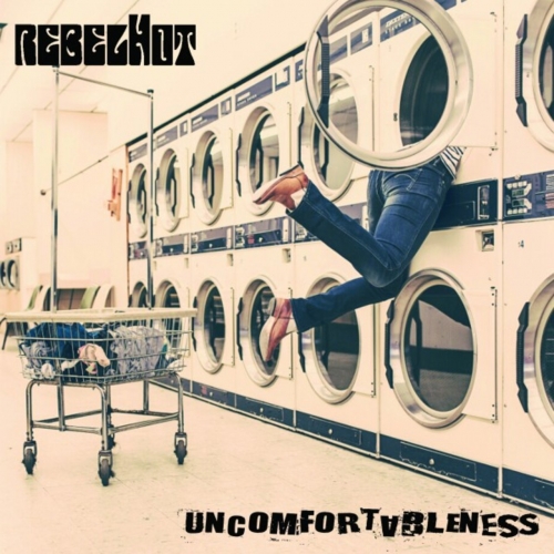 rebelHot - Uncomfortableness (2018) Album Info