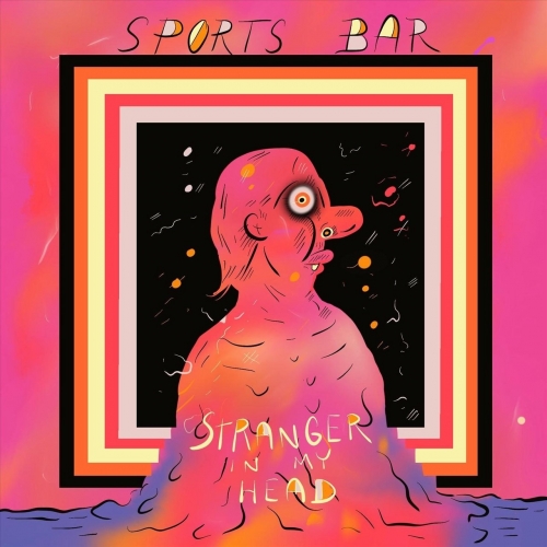 Sports Bar - Stranger in My Head (2018) Album Info