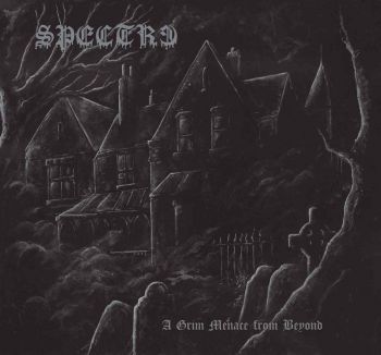 Spectre - A Grim Menace from Beyond (2018) Album Info
