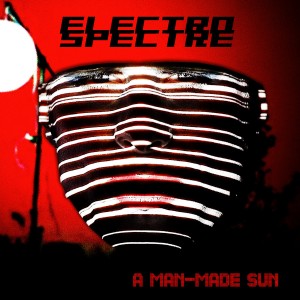 Electro Spectre - A Man-Made Sun (2018) Album Info