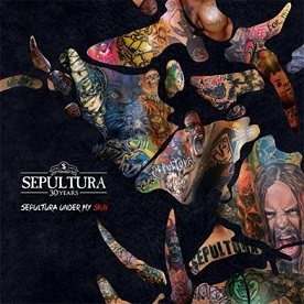 Sepultura - Sepultura Under My Skin (2015) Album Info