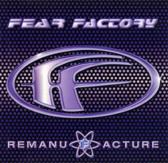 Fear Factory - Remanufacture (1997)