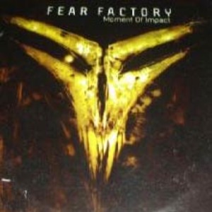 Fear Factory - Moment of Impact (2005)