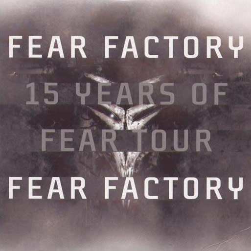 Fear Factory - 15 Years of Fear Tour (2006) Album Info
