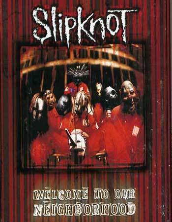 Slipknot - Welcome to Our Neighborhood (1999)
