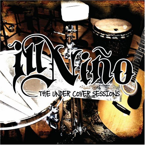 Ill Nino - The Under Cover Sessions (2006) Album Info