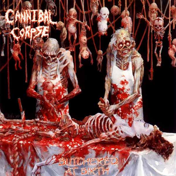 Cannibal Corpse - Butchered at Birth (1991)