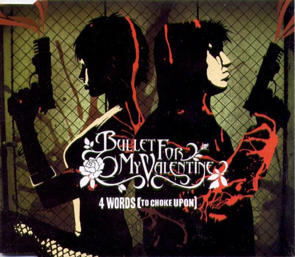 Bullet For My Valentine  4 Words (To Choke Upon) (2005)