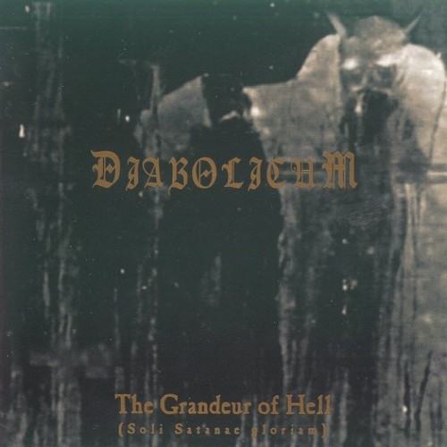 Diabolicum - The Grandeur of Hell (Soli Satanae Gloriam) (1999) Album Info